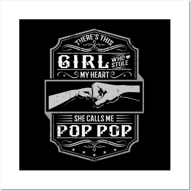 This Girl Stole My Heart She Calls Me Pop Pop Wall Art by ryanjaycruz